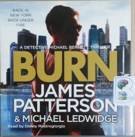 Burn written by James Patterson and Michael Ledwidge performed by Danny Mastrogiorgio on CD (Abridged)